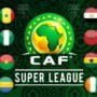 Super Ligue CAF: Quels clubs prendront part à la compétition ?